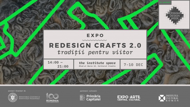 Expoziţia Redesign Crafts 2.0 – tradiţii pentru viitor se deschide pe 7 decembrie la The Institute Space