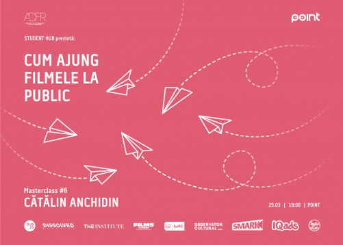 Masterclass #6 cu Cătălin Anchidin: Cum ajung filmele la public