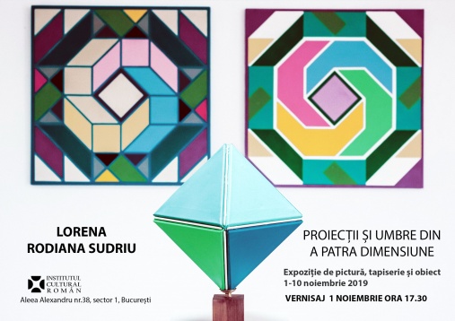 Expoziția „Proiecții și umbre din a patra dimensiune” a artistei Lorena Rodiana Sudriu, la Institutul Cultural Român