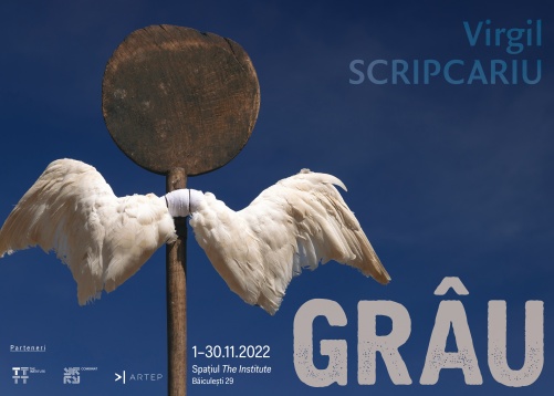 GRÂU - Expoziție personală a sculptorului Virgil Scripcariu la Spațiul The Institute