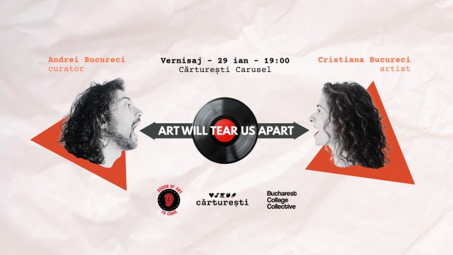 Expoziția „Art Will Tear Us Apart” la Cărturești Carusel