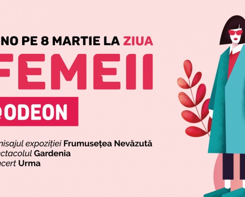 ZIUA FEMEII@ODEON
